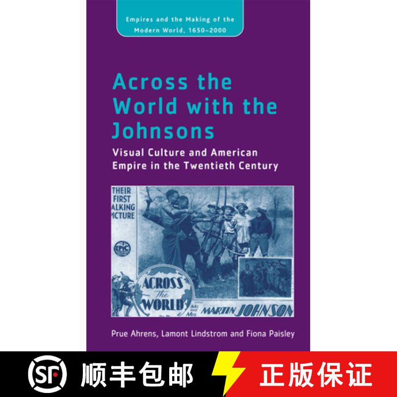 【3-4周达】Across the World with the Johnsons : Visual Culture and American Empire in the Twentieth C... [9781409423294]