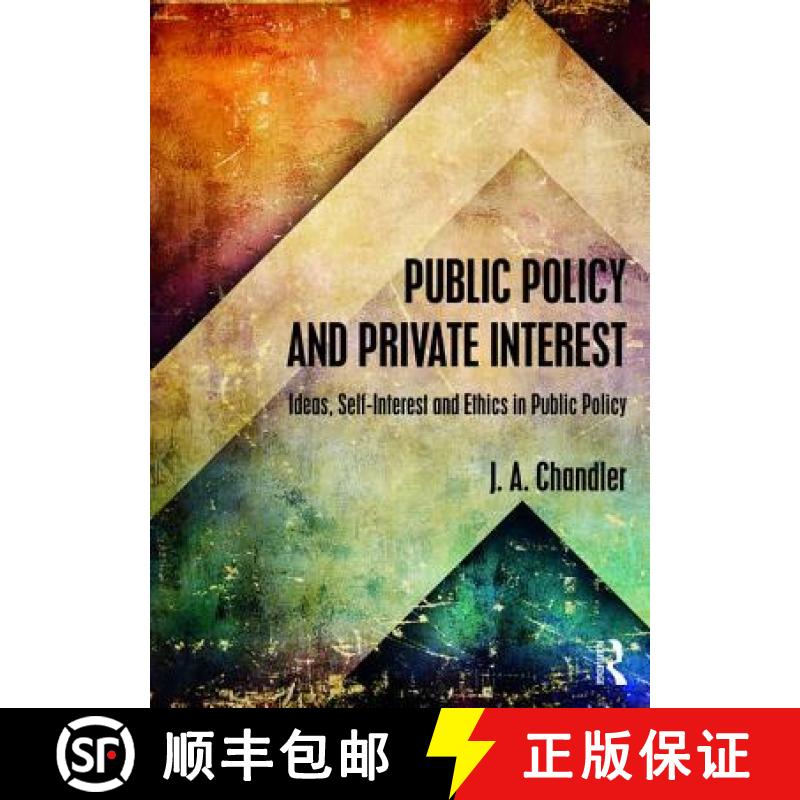 【3-4周达】Public Policy and Private Interest: Ideas, Self-Interest and Ethics in Public Policy [9780415558327]