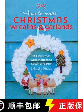 【3-4周达】How to Make Christmas Wreaths and Garlands: 11 Christmas Wreath Ideas to Stitch and Sew [9781446306208]