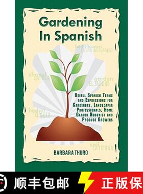 【3-4周达】Gardening In Spanish: Useful Spanish Terms and Expressions for Gardeners, Landscaper Profe... [9780932825018]