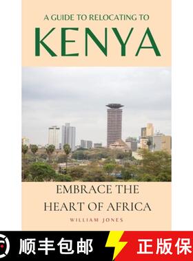 预订 A Guide to Relocating to Kenya: Embrace the Heart of Africa [9781088122099]