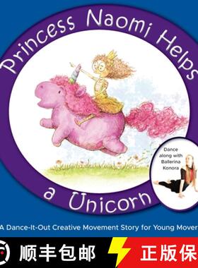 【3-4周达】Princess Naomi Helps a Unicorn: A Dance-It-Out Creative Movement Story for Young Movers [9781736875063]