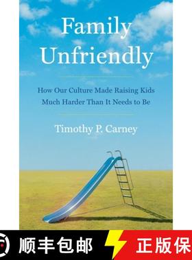 【3-4周达】Family Unfriendly: How Our Culture Made Raising Kids Much Harder Than It Needs to Be [9780063236462]