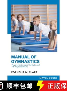 【3-4周达】Manual of Gymnastics Prepared for the Use of the Students of Mt; Holyoke Seminary [9789390877232]