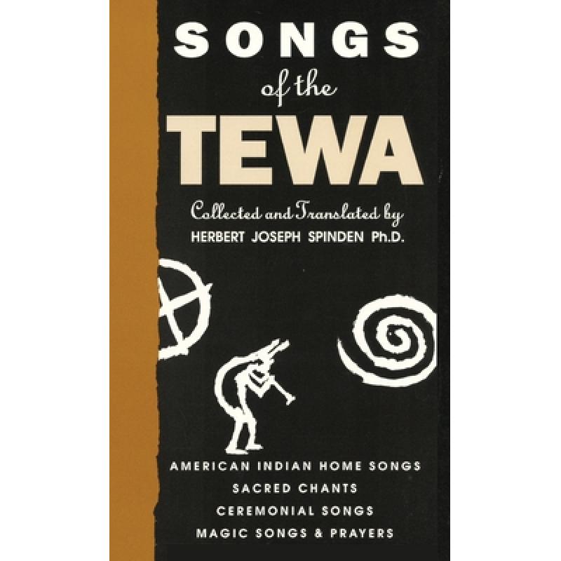 【4周达】Songs of the Tewa: American Indian Home Songs, Sacred Chants, Ceremonial Songs, Magic Songs...[9781632936394]