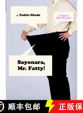 【3-4周达】Sayonara, Mr. Fatty!: A Geek's Diet Memoir [9781934287422]