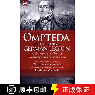 【3-4周达】Ompteda of the King's German Legion: A Hanoverian Officer on Campaign Against Napoleon [9781846774171]