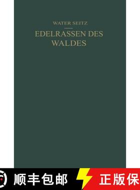 【3-4周达】Edelrassen des Waldes : Ein Wegweiser zur Zuchtwahl für Forstmänner und Jäger Ein Führ... [9783642903991]