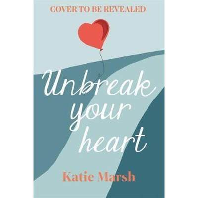 【4周达】Unbreak Your Heart: An emotional and uplifting love story that will capture readers' hearts [9781473685741]