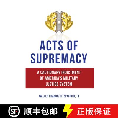 【3-4周达】Acts of Supremacy: A Cautionary Indictment of America's Military Justice System [9781959677703]