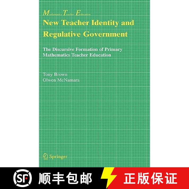 【3-4周达】New Teacher Identity and Regulative Government : The Discursive Formation of Primary Mathe... [9780387239712]