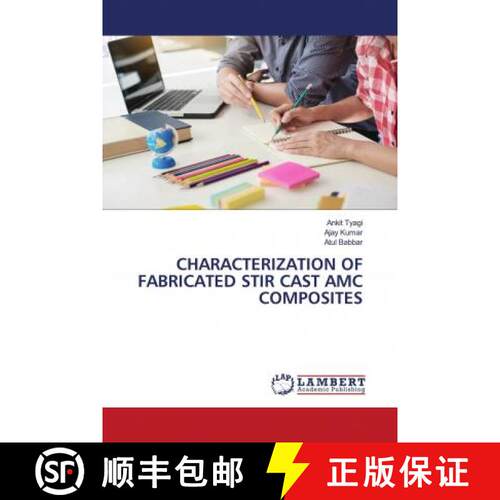 预订 CHARACTERIZATION OF FABRICATED STIR CAST AMC COMPOSITES [9786202788052]