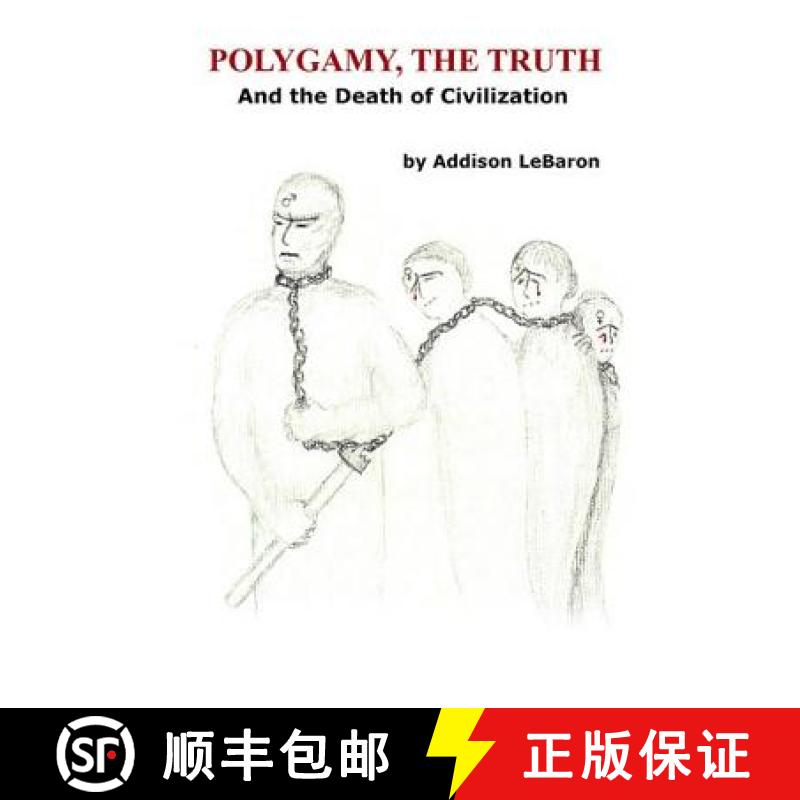 【3-4周达】Polygamy, The Truth: And the Death of Civilization [9780692231524]