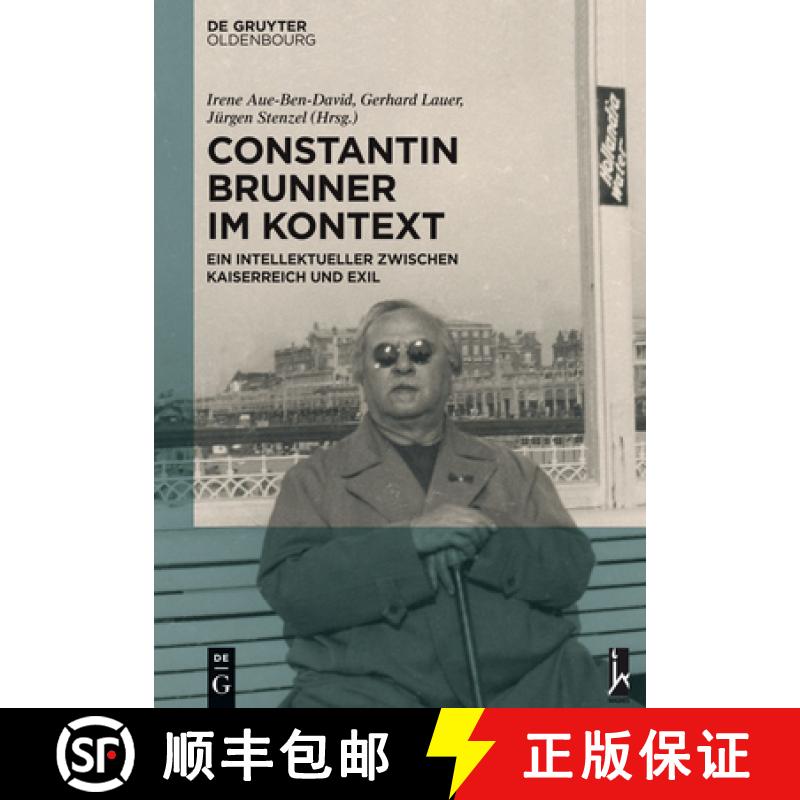 【2-3周达】Constantin Brunner im Kontext：Ein Intellektueller zwischen Kaiserreich und Exil [9783110373820]