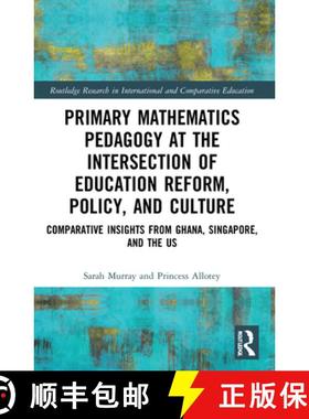 【3-4周达】Primary Mathematics Pedagogy at the Intersection of Education Reform, Policy, and Culture:... [9781032000480]