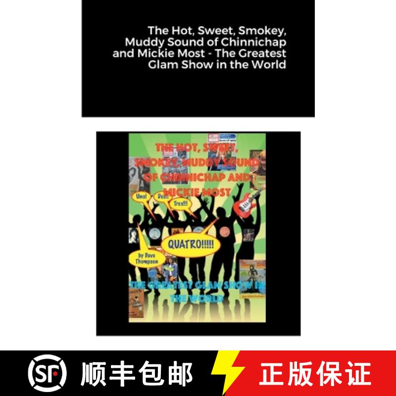 预订 The Hot, Sweet, Smokey, Muddy Sound of Chinnichap and Mickie Most - The Greatest Glam Show in th... [9781458340870]