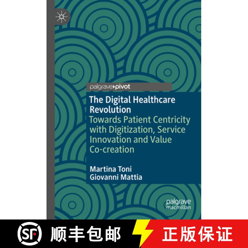 【3-4周达】The Digital Healthcare Revolution : Towards Patient Centricity with Digitization, Service ... [9783031163425]