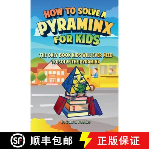 【3-4周达】How to Solve a Pyraminx for Kids: The Only Book Kids Will Ever Need to Solve the Pyraminx ... [9781961784093]