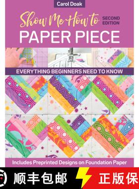 【3-4周达】Show Me How to Paper Piece (Second Edition): Everything Beginners Need to Know; Includes P... [9781644031773]