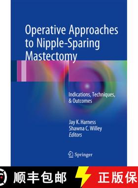 【3-4周达】Operative Approaches to Nipple-Sparing Mastectomy: Indications, Techniques, & Outcomes [9783319432571]
