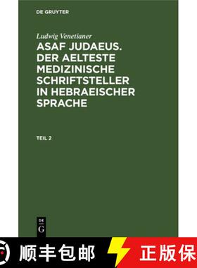 预订 Ludwig Venetianer: Asaf Judaeus. Der Aelteste Medizinische Schriftsteller in Hebraeischer Sprach... [9783111144764]
