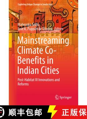 【3-4周达】Mainstreaming Climate Co-Benefits in Indian Cities: Post-Habitat III Innovations and Reforms [9789811058158]