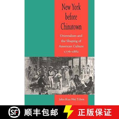 预订 New York Before Chinatown: Orientalism and the Shaping of American Culture, 1776-1882 [9780801867941]