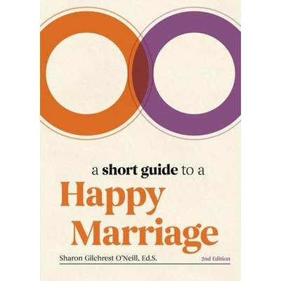 【4周达】A Short Guide to a Happy Marriage, 2nd Edition: The Essentials for Long-Lasting Togetherness [9781646430710]