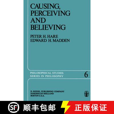 【3-4周达】Causing, Perceiving and Believing : An Examination of the Philosophy of C. J. Ducasse [9789401017886]