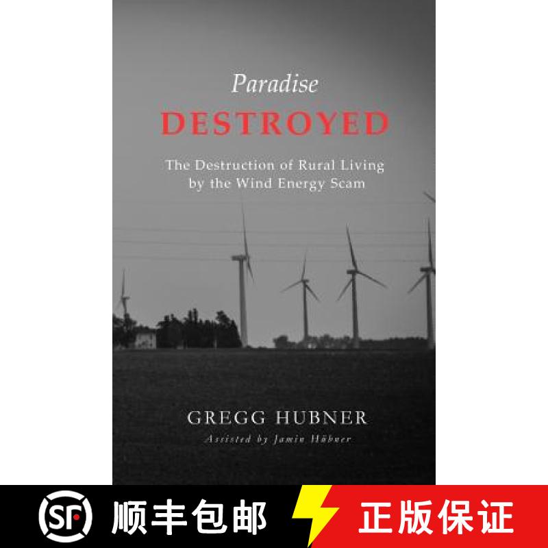 【3-4周达】Paradise Destroyed: The Destruction of Rural Living by the Wind Energy Scam [9780990594338]