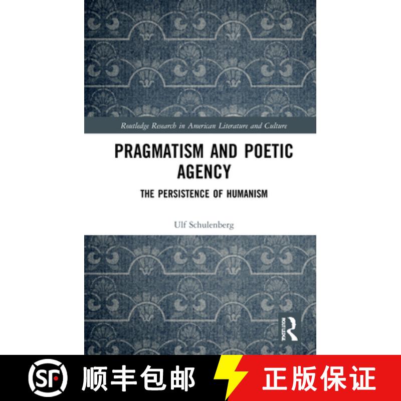 【4周达】Pragmatism and Poetic Agency: The Persistence of Humanism [9781032102061]