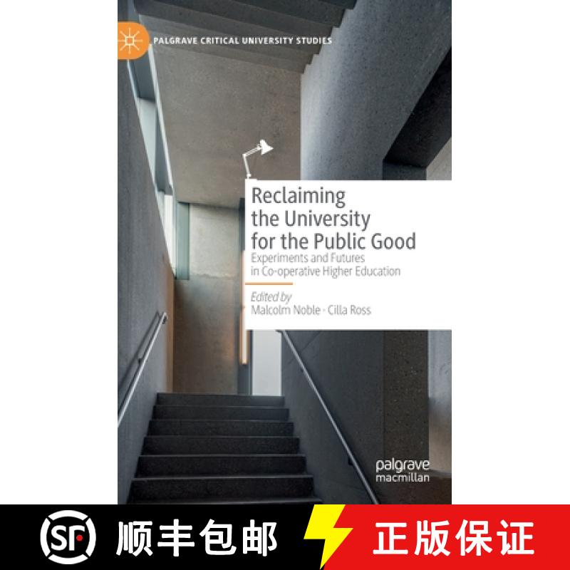【3-4周达】Reclaiming the University for the Public Good : Experiments and Futures in Co-operative Hi... [9783030216245]
