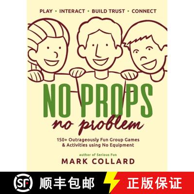 【3-4周达】No Props No Problem: 150+ Outrageously Fun Group Games & Activities using No Equipment [9780992546427]