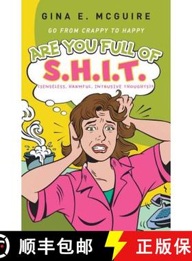 【3-4周达】Are You Full of S.H.I.T.(Senseless, Harmful, Intrusive Thoughts)?: Go from Crappy to Happy [9781452578125]
