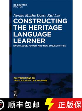 预订 Constructing the Heritage Language Learner: Knowledge, Power and New Subjectivities [9781614513995]