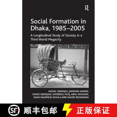 【3-4周达】精装 Social Formation in Dhaka, 1985-2005: A Longitudinal Study of Society in a Third Worl... [9781409411031]