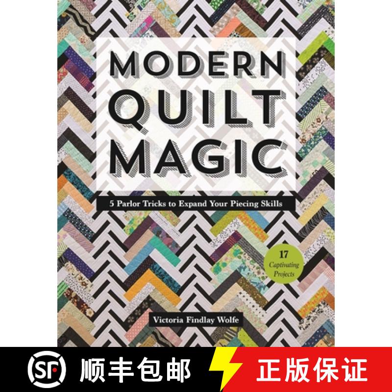 【3-4周达】Modern Quilt Magic: 5 Parlor Tricks to Expand Your Piecing Skills - 17 Captivating Projects [9781617455087]