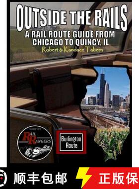 【3-4周达】Outside the Rails: A Rail Route Guide from Chicago to Quincy, IL [9781329262751]