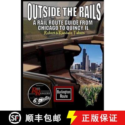 【2-3周达】Outside the Rails: A Rail Route Guide from Chicago to Quincy, IL [9781329262751]