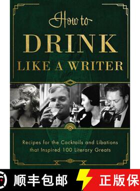 【3-4周达】How to Drink Like a Writer : Recipes for the Cocktails and Libations that Inspired 100 Lit... [9781948062480]