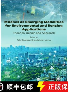 【3-4周达】MXenes as Emerging Modalities for Environmental and Sensing Applications: Theories, Design... [9780443218538]