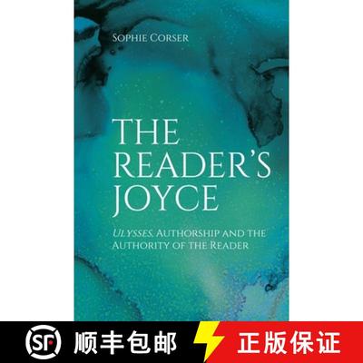 【3-4周达】The Reader's Joyce: Ulysses, Authorship and the Authority of the Reader [9781474481441]