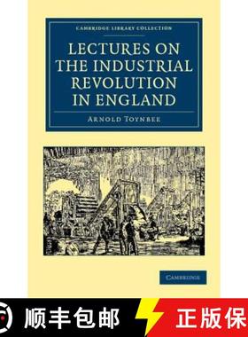 【3-4周达】Lectures on the Industrial Revolution in England: Popular Addresses, Notes and Other Fragm... [9781108036498]