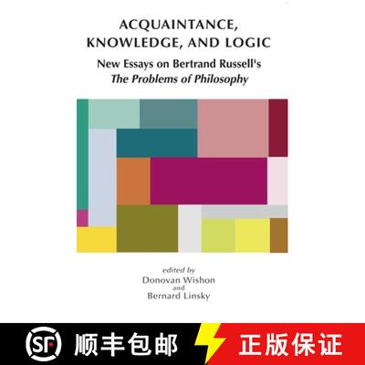 【3-4周达】Acquaintance, Knowledge, and Logic – New Essays on Bertrand Russell`s The Problems of Phi... [9781575868462]