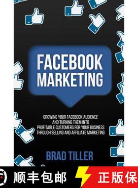 【3-4周达】Facebook Marketing: Growing Your Facebook Audience And Turning Them Into Profitable Custom... [9780648557609]