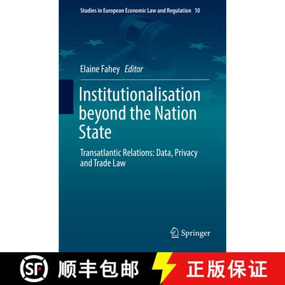 【3-4周达】精装 Institutionalisation beyond the Nation State : Transatlantic Relations: Data, Privacy... [9783319502205]
