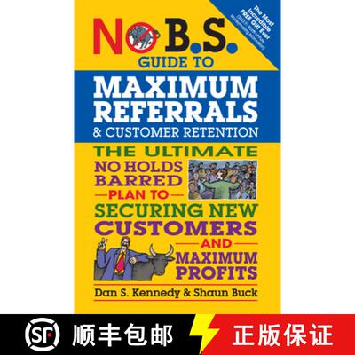 【3-4周达】No B.S. Guide to Maximum Referrals and Customer Retention : The Ultimate No Holds Barred P... [9781599185842]