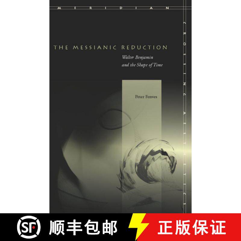 【3-4周达】The Messianic Reduction: Walter Benjamin and the Shape of Time [9780804757881]