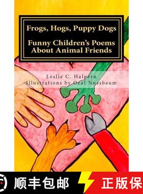 【3-4周达】Frogs, Hogs, Puppy Dogs: Funny Children's Poems About Animal Friends [9780692258996]