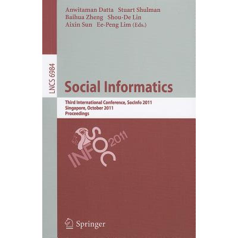 【4周达】Social Informatics: Third International Conference, SocInfo 2011, Singapore, October 6-8, 2...[9783642247033]